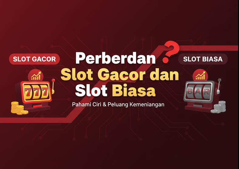 Perbedaan Slot Gacor dan Slot Biasa